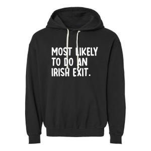 Most Likely To Do An Irish Exit Funny Quote Garment-Dyed Fleece Hoodie