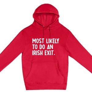 Most Likely To Do An Irish Exit Funny Quote Premium Pullover Hoodie