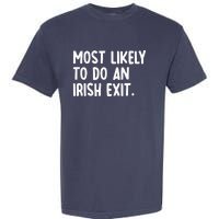 Most Likely To Do An Irish Exit Funny Quote Garment-Dyed Heavyweight T-Shirt