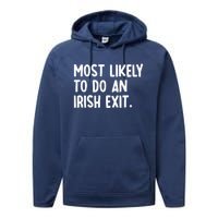 Most Likely To Do An Irish Exit Funny Quote Performance Fleece Hoodie