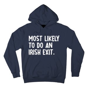 Most Likely To Do An Irish Exit Funny Quote Hoodie