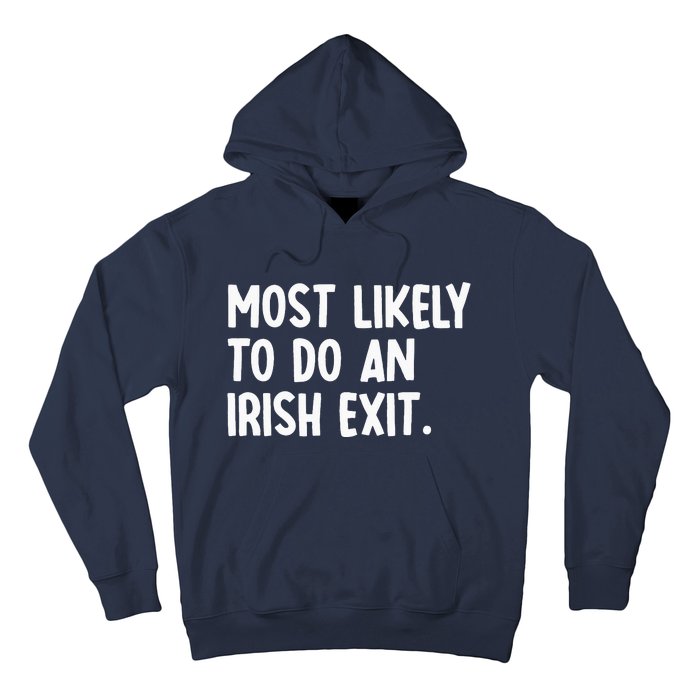 Most Likely To Do An Irish Exit Funny Quote Hoodie