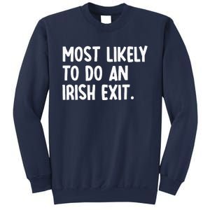 Most Likely To Do An Irish Exit Funny Quote Sweatshirt