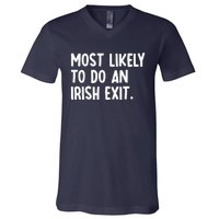 Most Likely To Do An Irish Exit Funny Quote V-Neck T-Shirt