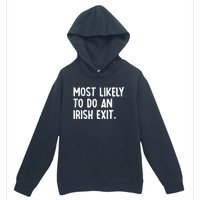 Most Likely To Do An Irish Exit Funny Quote Urban Pullover Hoodie