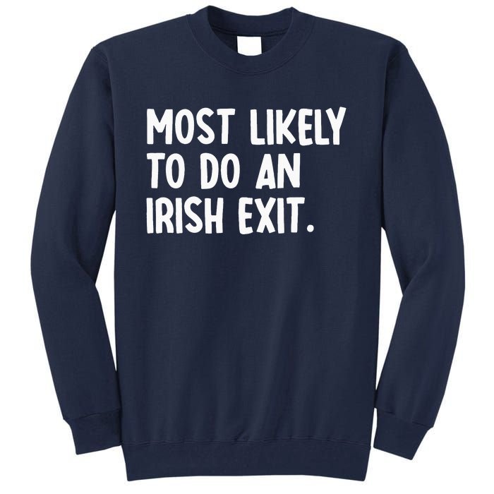 Most Likely To Do An Irish Exit Funny Quote Tall Sweatshirt