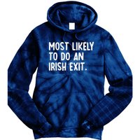 Most Likely To Do An Irish Exit Funny Quote Tie Dye Hoodie