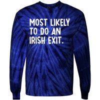 Most Likely To Do An Irish Exit Funny Quote Tie-Dye Long Sleeve Shirt