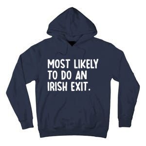 Most Likely To Do An Irish Exit Funny Quote Tall Hoodie