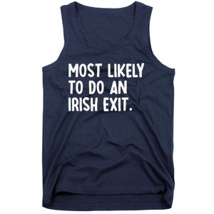 Most Likely To Do An Irish Exit Funny Quote Tank Top