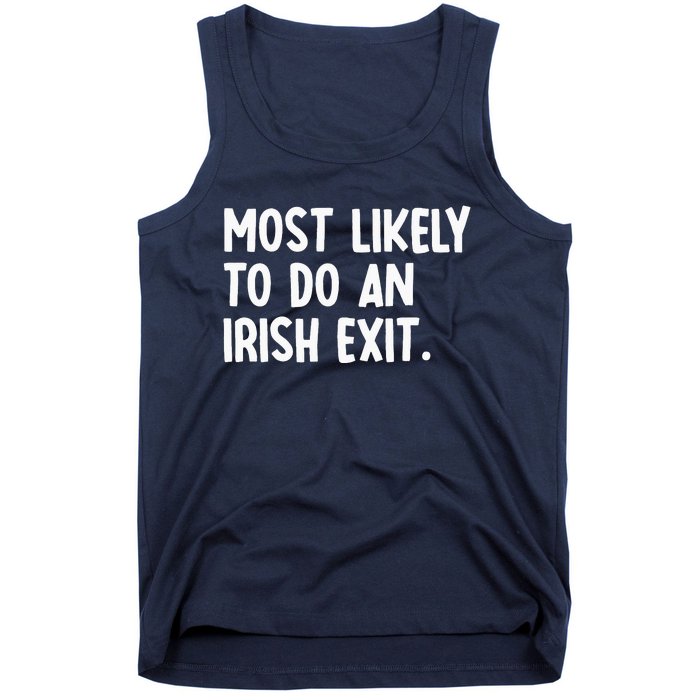 Most Likely To Do An Irish Exit Funny Quote Tank Top