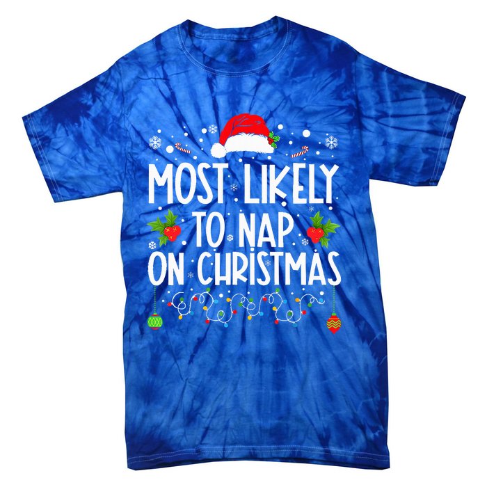 Most Likely To Nap On Christmas Family Christmas Pajamas Tie-Dye T-Shirt