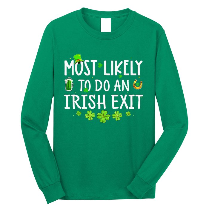 Most Likely To Do An Irish Exit Long Sleeve Shirt