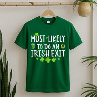 Most Likely To Do An Irish Exit T-Shirt