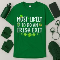 Most Likely To Do An Irish Exit T-Shirt