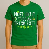 Most Likely To Do An Irish Exit T-Shirt