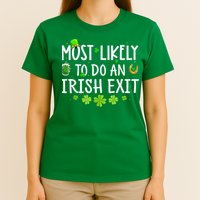 Most Likely To Do An Irish Exit T-Shirt
