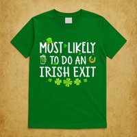 Most Likely To Do An Irish Exit T-Shirt