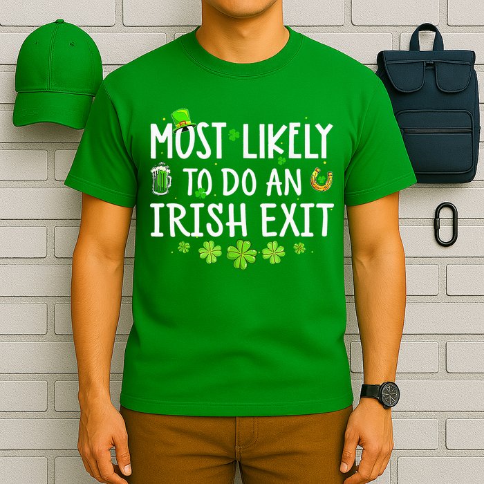 Most Likely To Do An Irish Exit T-Shirt
