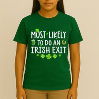 Most Likely To Do An Irish Exit T-Shirt