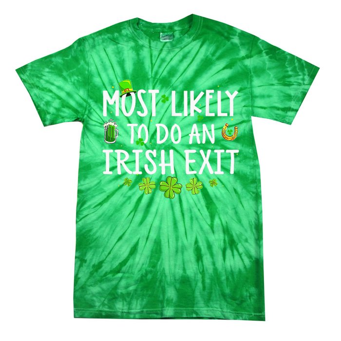 Most Likely To Do An Irish Exit Tie-Dye T-Shirt