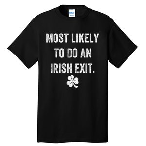 Most Likely To Do An Irish Exit Funny Tall T-Shirt