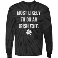 Most Likely To Do An Irish Exit Funny Tie-Dye Long Sleeve Shirt