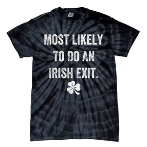 Most Likely To Do An Irish Exit Funny Tie-Dye T-Shirt