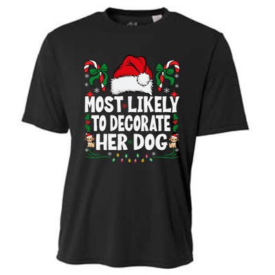 Most Likely To Decorate Her Dog Christmas Pajamas Gift Cooling Performance Crew T-Shirt