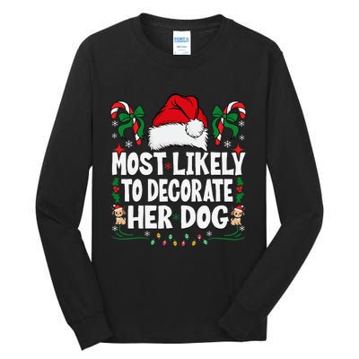 Most Likely To Decorate Her Dog Christmas Pajamas Gift Tall Long Sleeve T-Shirt