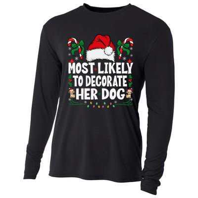 Most Likely To Decorate Her Dog Christmas Pajamas Gift Cooling Performance Long Sleeve Crew