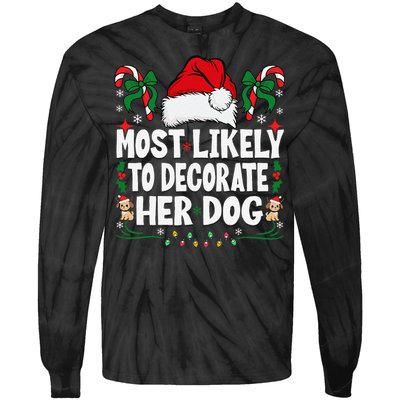 Most Likely To Decorate Her Dog Christmas Pajamas Gift Tie-Dye Long Sleeve Shirt