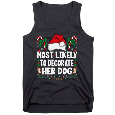 Most Likely To Decorate Her Dog Christmas Pajamas Gift Tank Top