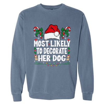 Most Likely To Decorate Her Dog Christmas Pajamas Gift Garment-Dyed Sweatshirt