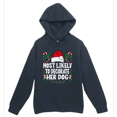 Most Likely To Decorate Her Dog Christmas Pajamas Gift Urban Pullover Hoodie