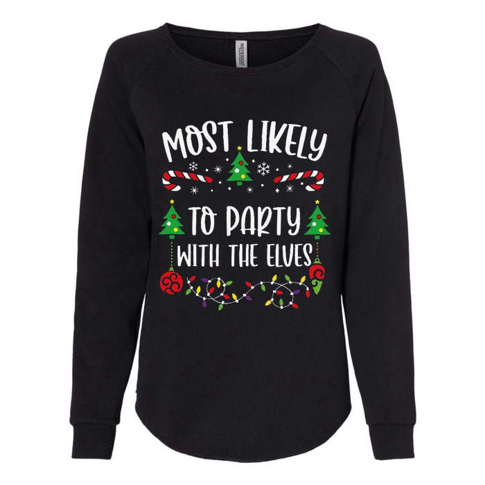 Most Likely To Party With The Elves Funny Christmas Family Matching Cute Chris Womens California Wash Sweatshirt