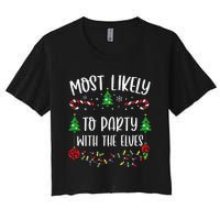 Most Likely To Party With The Elves Funny Christmas Family Matching Cute Chris Women's Crop Top Tee