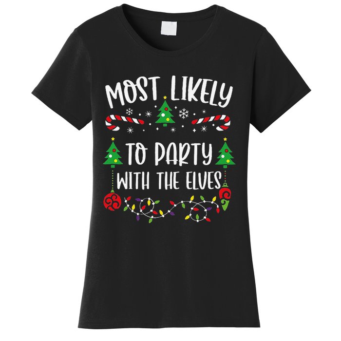 Most Likely To Party With The Elves Funny Christmas Family Matching Cute Chris Women's T-Shirt