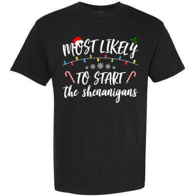 Most Likely To Start Shenanigans Funny Christmas Garment-Dyed Heavyweight T-Shirt