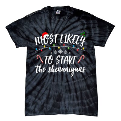 Most Likely To Start Shenanigans Funny Christmas Tie-Dye T-Shirt