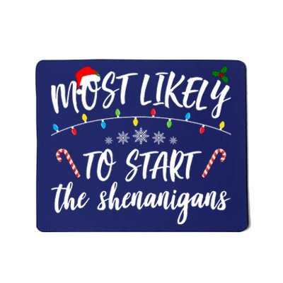 Most Likely To Start Shenanigans Funny Christmas Mousepad