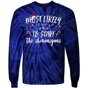 Most Likely To Start Shenanigans Funny Christmas Tie-Dye Long Sleeve Shirt