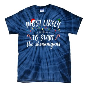 Most Likely To Start Shenanigans Funny Christmas Tie-Dye T-Shirt