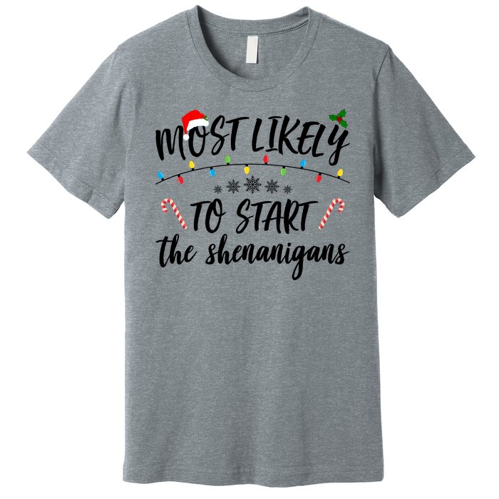 Most Likely To Start Shenanigans Funny Christmas Premium T-Shirt