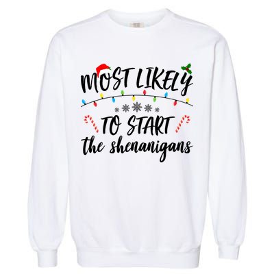Most Likely To Start Shenanigans Funny Christmas Garment-Dyed Sweatshirt