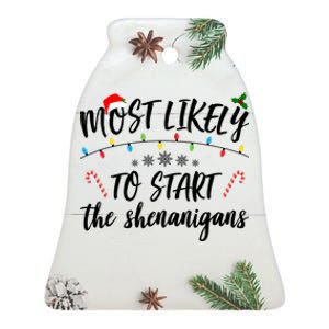 Most Likely To Start Shenanigans Funny Christmas Ceramic Bell Ornament