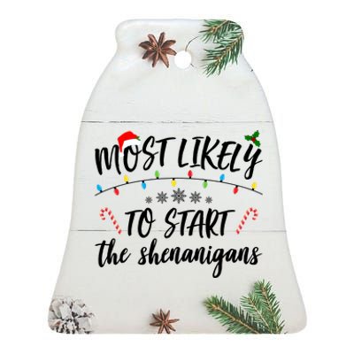 Most Likely To Start Shenanigans Funny Christmas Ceramic Bell Ornament