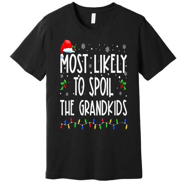 Most Likely To Spoil The Grand Funny Christmas Grandma Premium T-Shirt