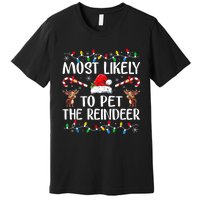 Most Likely To Pet The Reindeer Premium T-Shirt