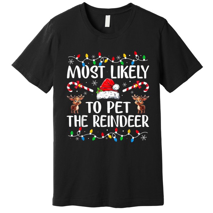 Most Likely To Pet The Reindeer Premium T-Shirt